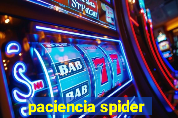 paciencia spider